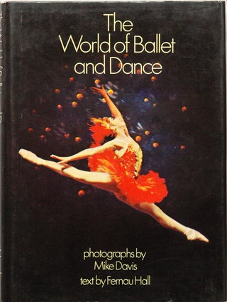 Item #56757 The World of Ballet and Dance. Fernau Hall, Mike Davis, photo