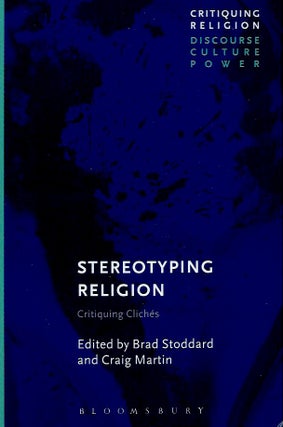Item #57066 Stereotyping Religion_Critiquing Cliches. Brad Stoddard, Craig Martin