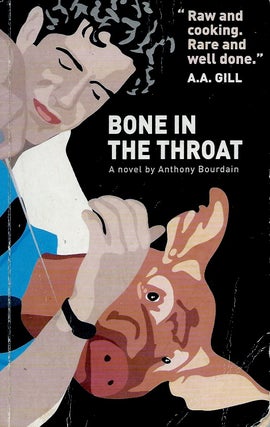Item #57256 Bone in the Throat. Anthony Bourdain