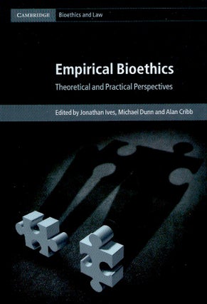 Item #57383 Empirical Bioethics_Theoretical and Practical Perspectives. Jonathan Ives