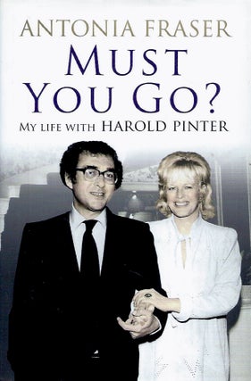 Item #57482 Must You Go?_My Life with Harold Pinter. Antonia Fraser