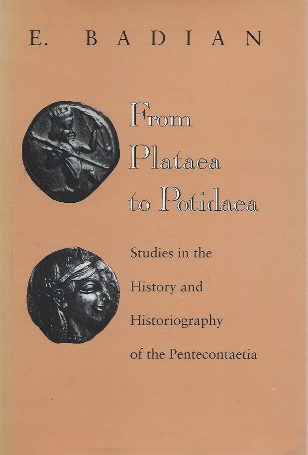 Item #57619 From Plataea to Potidaea__Studies in the History of Historiography of the Pentecontaetia. E. Badian.