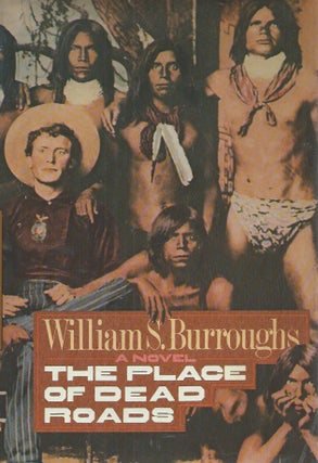 Item #57624 The Place of Dead Roads. William S. Burroughs