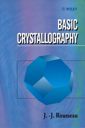 Item #57926 Basic Crystallography. J.-J. Rousseau, A. James, trans