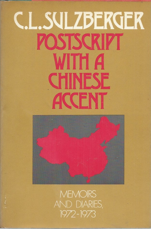 Item #58428 Postscript with a Chinese Accent__Memoirs and Diaries, 1972-73. C. L. Sulzberger.