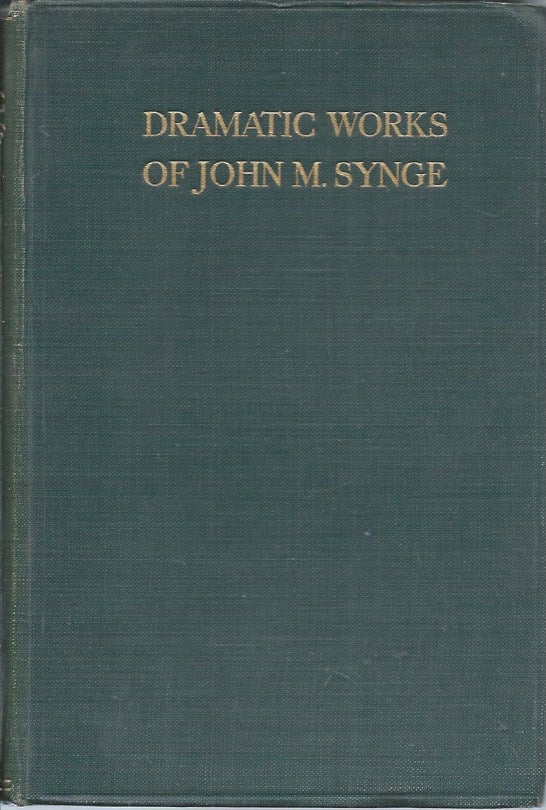 Item #58503 Dramatic Works of John M. Synge. John M. Synge.