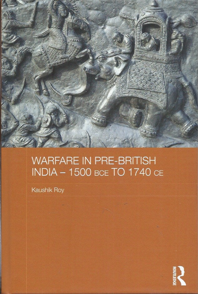 Item #59118 Warfare in Pre-British India__1500 BCE to 1740 CE. Kaushik Roy.