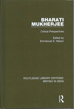 Item #59120 Bharati Mukherjee__Critical Perspectives. Emmanuel S. Nelson