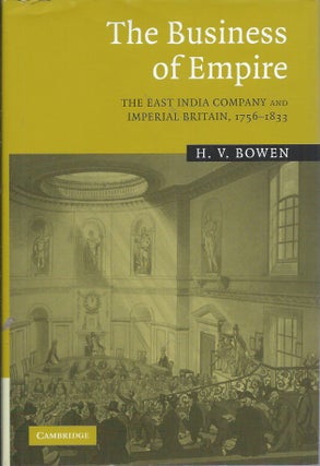Item #59136 The Business of Empire__The East India Company and Imperial Britain, 1756-1833. H. V....