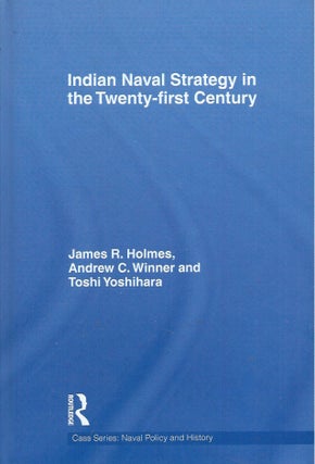 Item #59294 Indian Navel Strategy in the Twenty-first Century. James R. Holmes, Andrew C. Winner,...