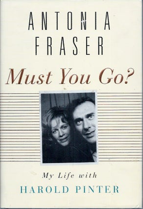 Item #59438 Must You Go?__My Life with Harold Pinter. Antonia Fraser