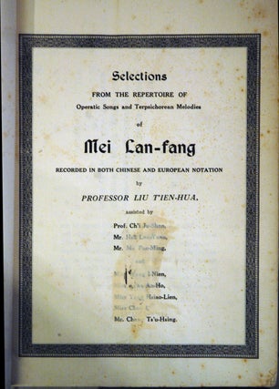 Selections from the Repertoire of Operatic Songs and Terpsichorean Melodies of Mei Lan-fang recorded in both Chinese and European notation