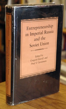 Item #59739 Entrepreneurship in Imperial Russia and the Soviet Union. Gregory Guroff, Fred V....