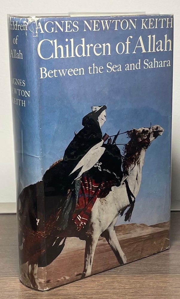 Item #59864 Children of Allah__Between the Sea and Sahara. Agnes Newton Keith.