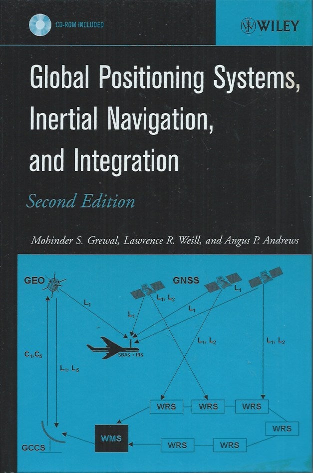 Item #59957 Global Positioning Systems, Inertial Navigation, and Integration. Mohinder S. Grewal, Lawrence R. Weill, Angus P. Andrews.