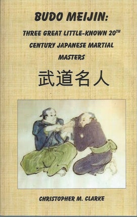 Item #59970 Budo Meijin __ Three Great Little-known 20th Century Japanese Martial Masters....