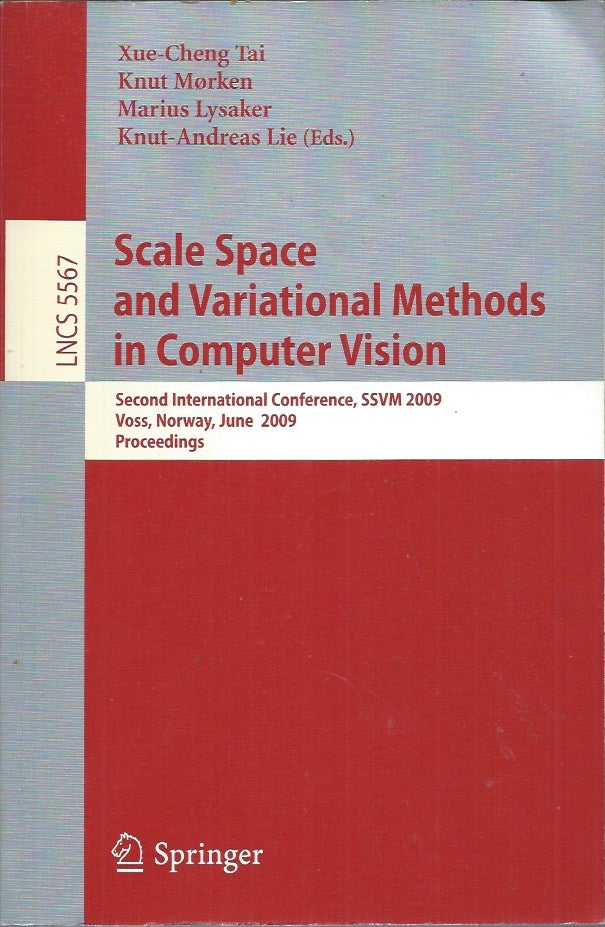 Item #60049 Scale Space and Variational Methods in Computer Vision. Xue-Cheng Tai, Marius Lysaker, Knut Morken, Knut-Andreas Lie.