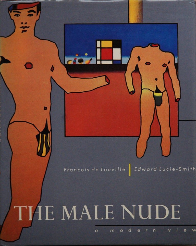 Item #60053 The Male Nude __ A Modern View. Francois de Louville, Edward Lucie Smith.