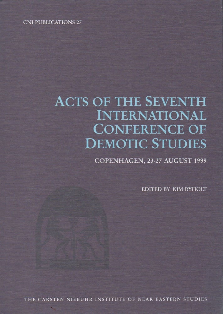 Item #60109 Acts of the Seventh International Conference of Demotic Studies, Copenhagen, 23-27 August 1999. Kim Tyholt, ed.