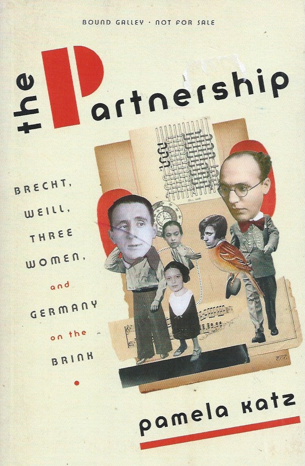 Item #60169 The Partnership__Brecht, Weill, Three Women, and Germany on the Brink. Pamela Katz.