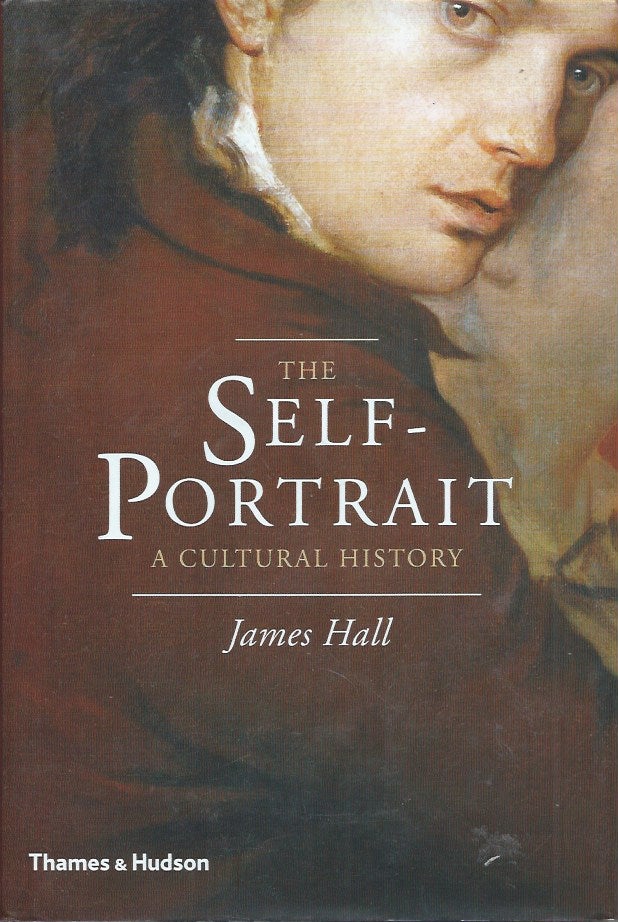 Item #60191 The Self-Portrait__A Cultural History. James Hall.