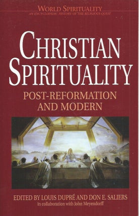 Item #60222 Christian Spirituality III__Post-Reformation and Modern. Louis Dupre, Don E. Saliers,...