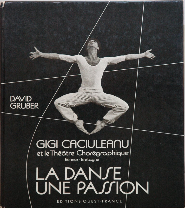 Item #60229 La Danse Une Passion__Gigi Caciuleanu et le Theatre Choregraphique__Rennes-Bretagne. David Gruber.