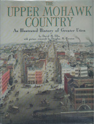 Item #60240 The Upper Mohawk Country__An Illustrated History of Greater Utica. David M. Ellis,...