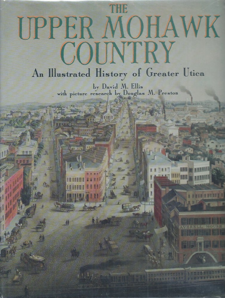 Item #60240 The Upper Mohawk Country__An Illustrated History of Greater Utica. David M. Ellis, Douglas M. Preston.