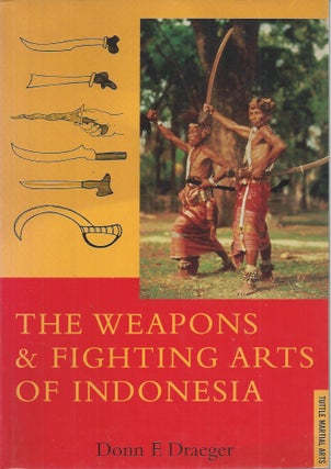 Item #60262 The Weapons & Fighting Arts of Indonesia. Donn F. Draeger