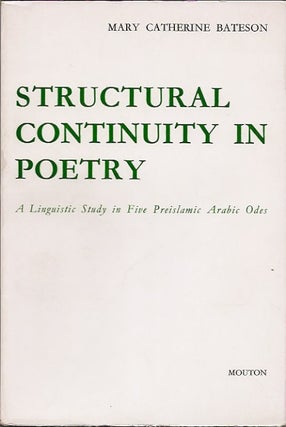 Item #60297 Structural Continuity in Poetry__A Linguistic Study in Five Preislamic Arabic Odes....