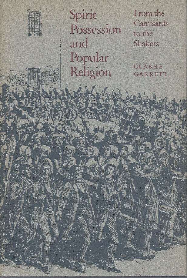 Item #60353 Spirit Possession and Popular Religion__From the Camisards to the Shakers. Clarke Gerrett.