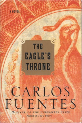 Item #60372 The Eagle's Throne __ A Novel. Carlos Fuentes
