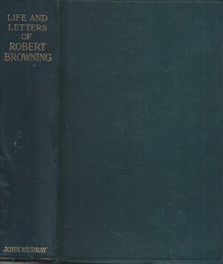 Item #60394 Life and Letters of Robert Browning. Robert Browning, Frederic G. Kenyon