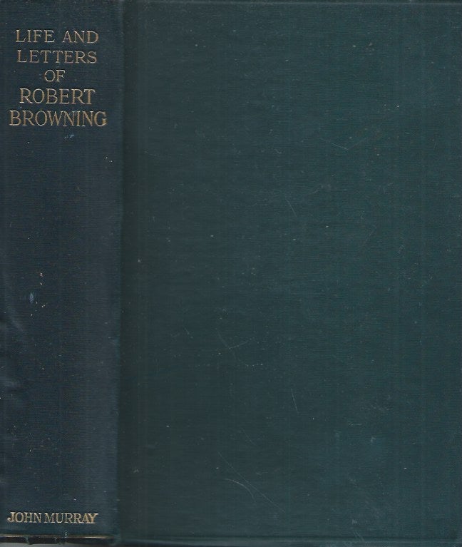 Item #60394 Life and Letters of Robert Browning. Robert Browning, Frederic G. Kenyon.