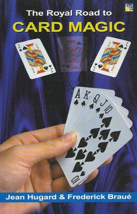 Item #60449 The Royal Road to Card Magic. Jean Hugard, Frederick Braue
