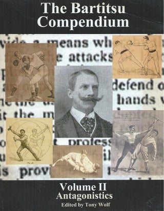 Item #60457 The Bartitsu Compendium__Volume II__Antagonistics. Tony Wolf