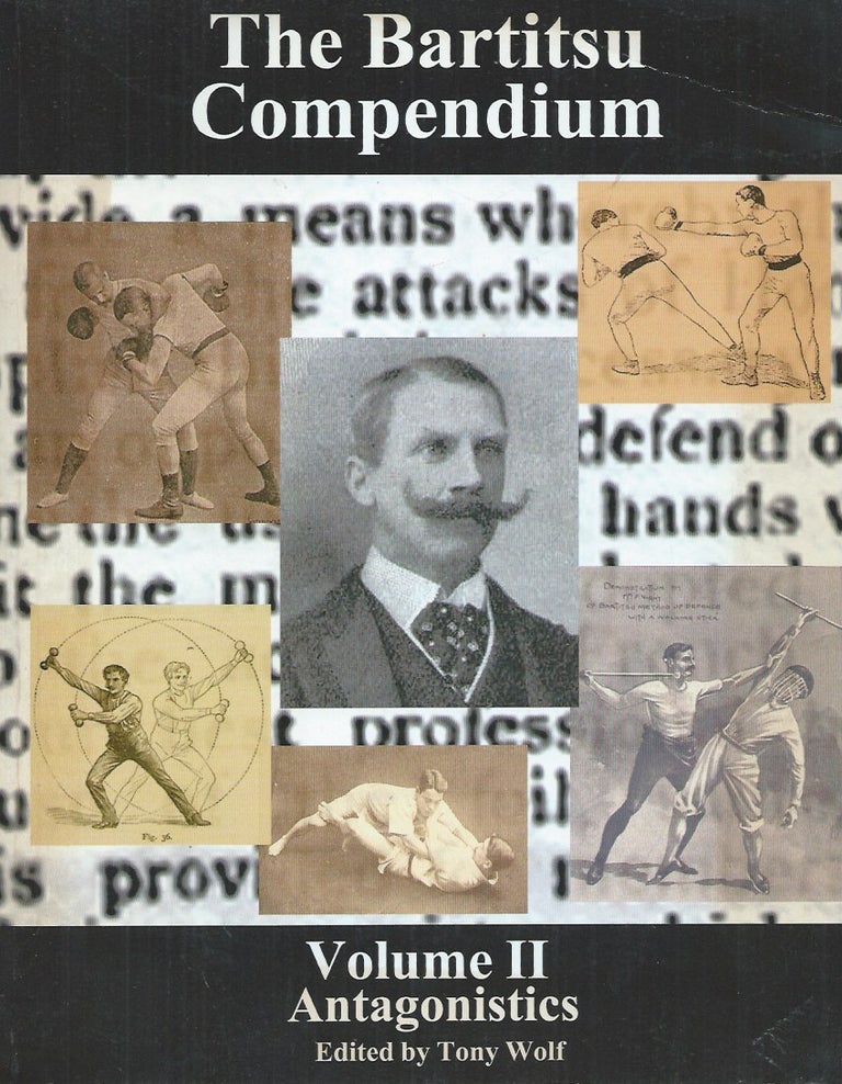 Item #60457 The Bartitsu Compendium__Volume II__Antagonistics. Tony Wolf.