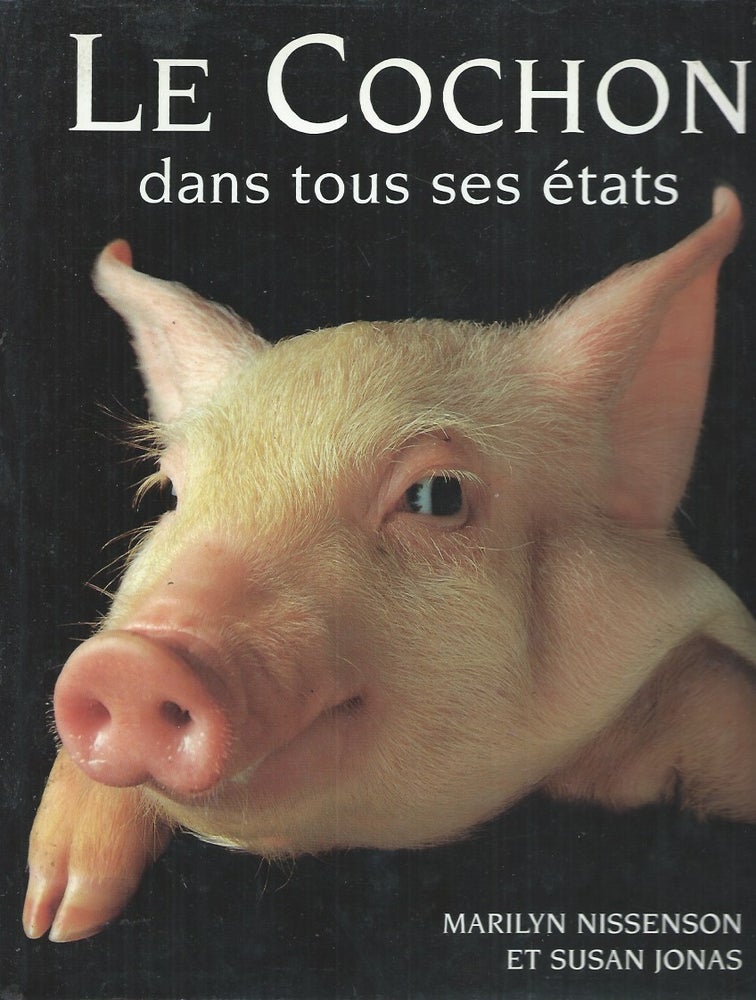 Item #60524 Le Cochon dans tous ses états. Marilyn Nissenson, Susan Jonas.