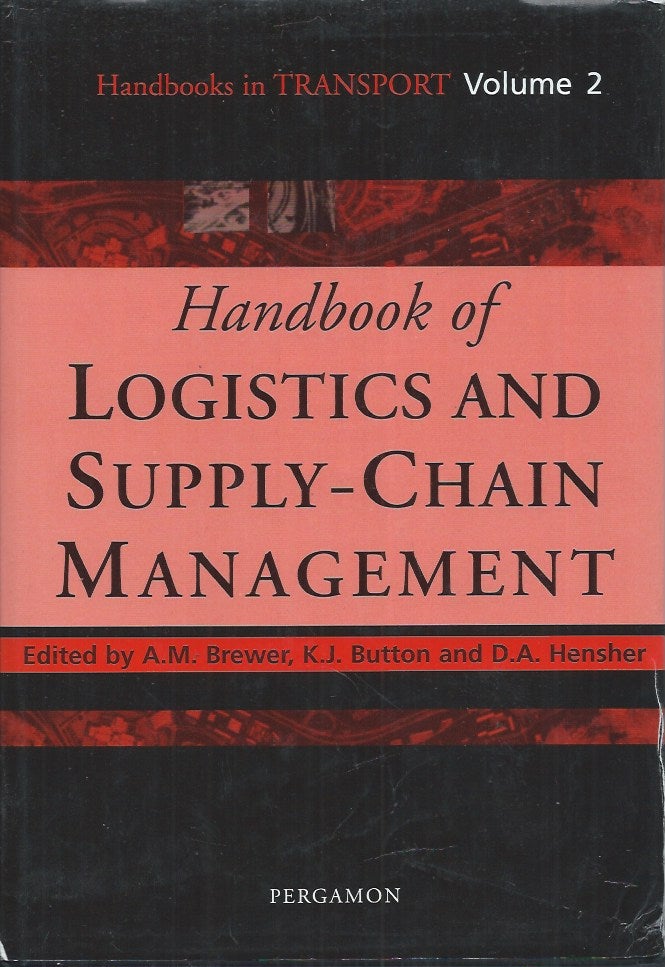 Item #60624 Handbooks in Transport__Volume 2: Handbook of Logistics and Supply-Chain Management. A. M. Brewer, K. J. Button, D. A. Hensher.