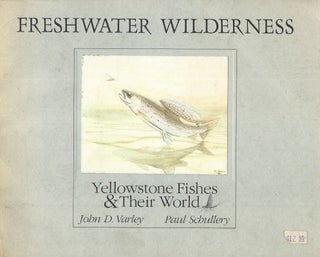 Item #60733 Freshwater Wilderness__Yellowstone Fishes & Their World. John D. Varley, Paul Schullery
