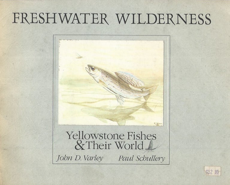 Item #60733 Freshwater Wilderness__Yellowstone Fishes & Their World. John D. Varley, Paul Schullery.