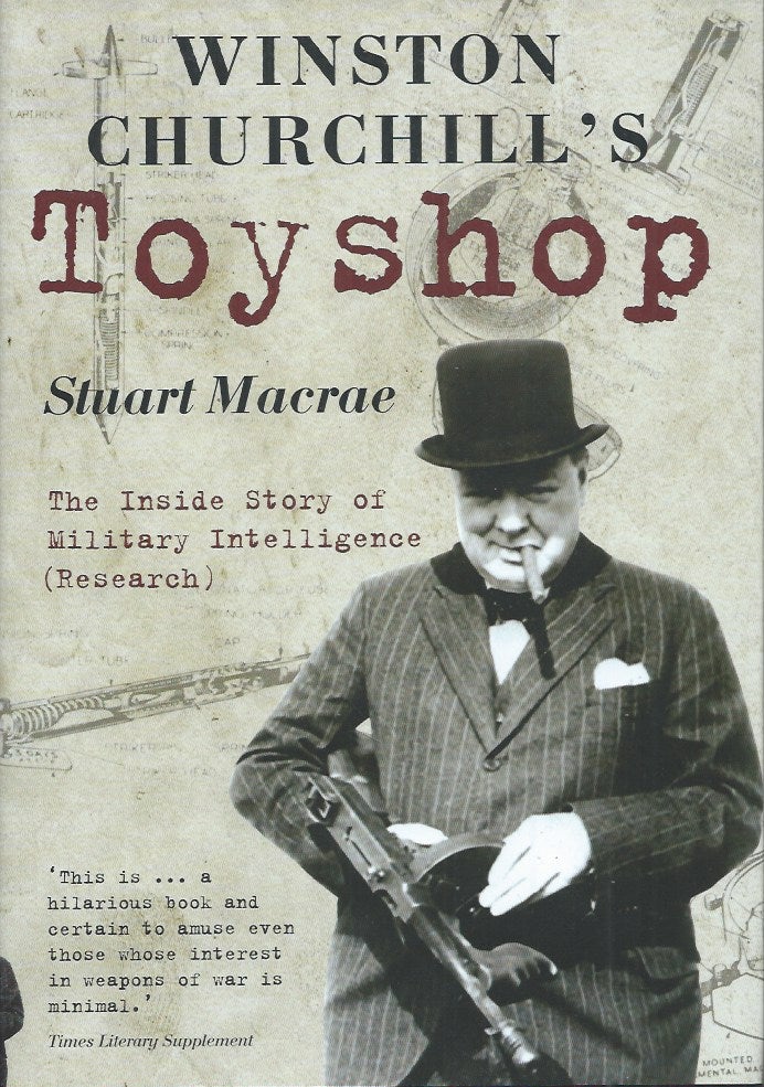 Item #60831 Winston Churchill's Toyshop__The Inside Story of Military Intelligence. Stuart Macrae.