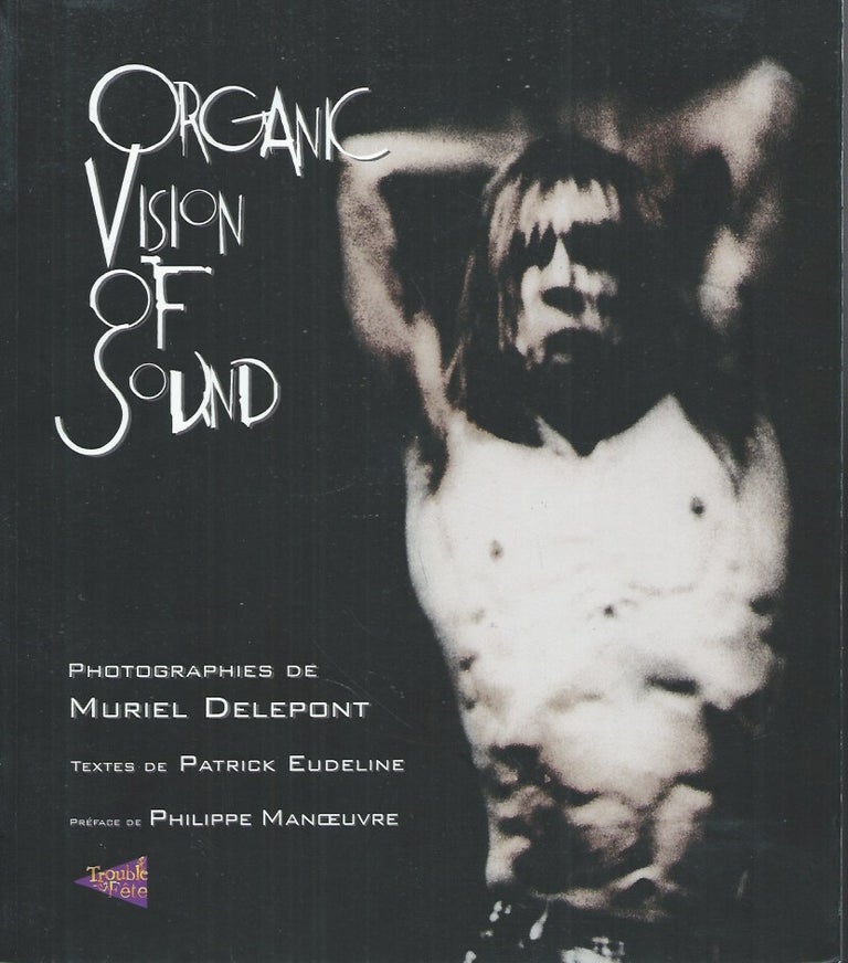 Item #60880 Organic Vision of Sound__Photographies de Muriel Delepont. Muriel Delepont, Patrick Eudeline.