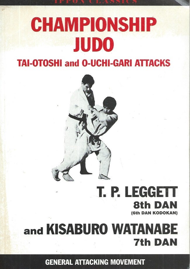 Item #60909 Championship Judo__Tai-Otoshi and O-uchi-gari Attacks. T. P. Leggett, Kisaburo Watanabe.
