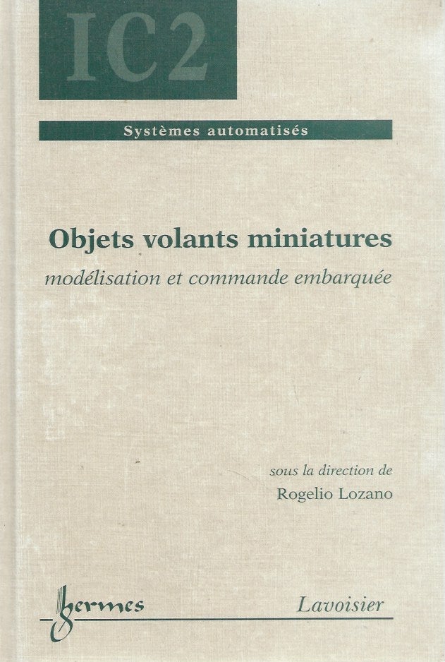 Item #60962 Objets volants miniatures__modelisation et commande embarquee. Rogelio Lozano.