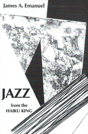 Item #60968 Jazz from the Haiku King. James A. Emanuel