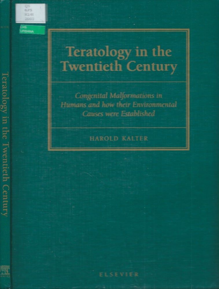 Item #61003 Teratology in the Twentieth Century__Congenital Malformations in Humans and how their Environmental Causes were Established (Neurotoxicology and Teratology 25 (2003) 131-282). Harold Kalter.