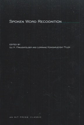 Item #61107 Spoken Word Recognition. Uli H. Frauenfelder, Lorraine Komisarjevsky Tyler, eds