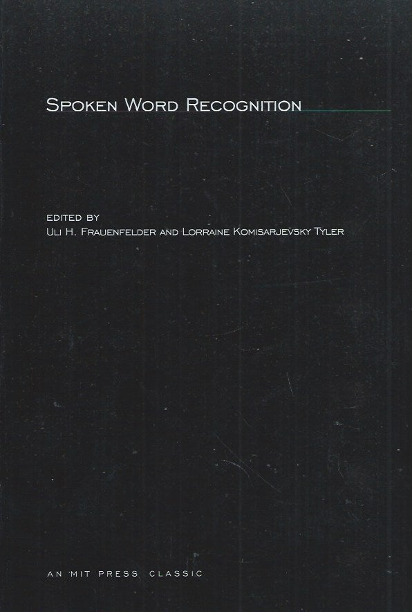 Item #61107 Spoken Word Recognition. Uli H. Frauenfelder, Lorraine Komisarjevsky Tyler, eds.